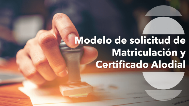 Modelo de solicitud de Matriculación y Certificado Alodial
