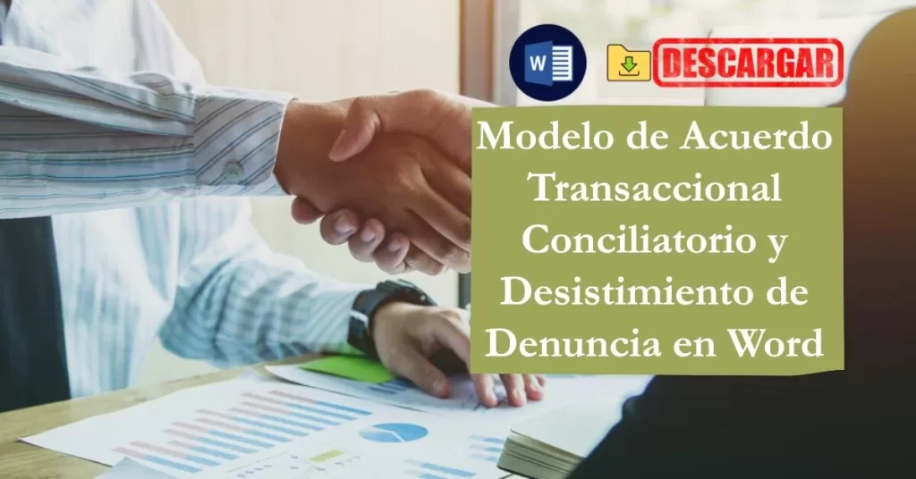 Modelo de Acuerdo Transaccional Conciliatorio y Desistimiento de Denuncia